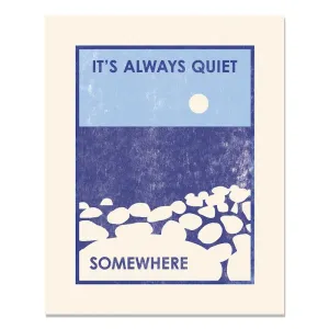 It's Always Quiet Somewhere 8x10 Letterpress Print