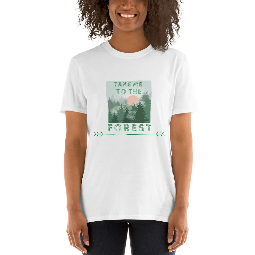"Take Me To The Forest" Unisex Forest Lover T-Shirt