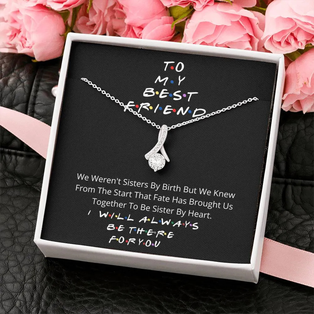 To my best friend- I wil always be there for you