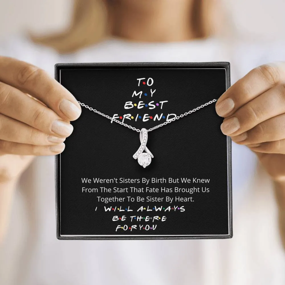 To my best friend- I wil always be there for you
