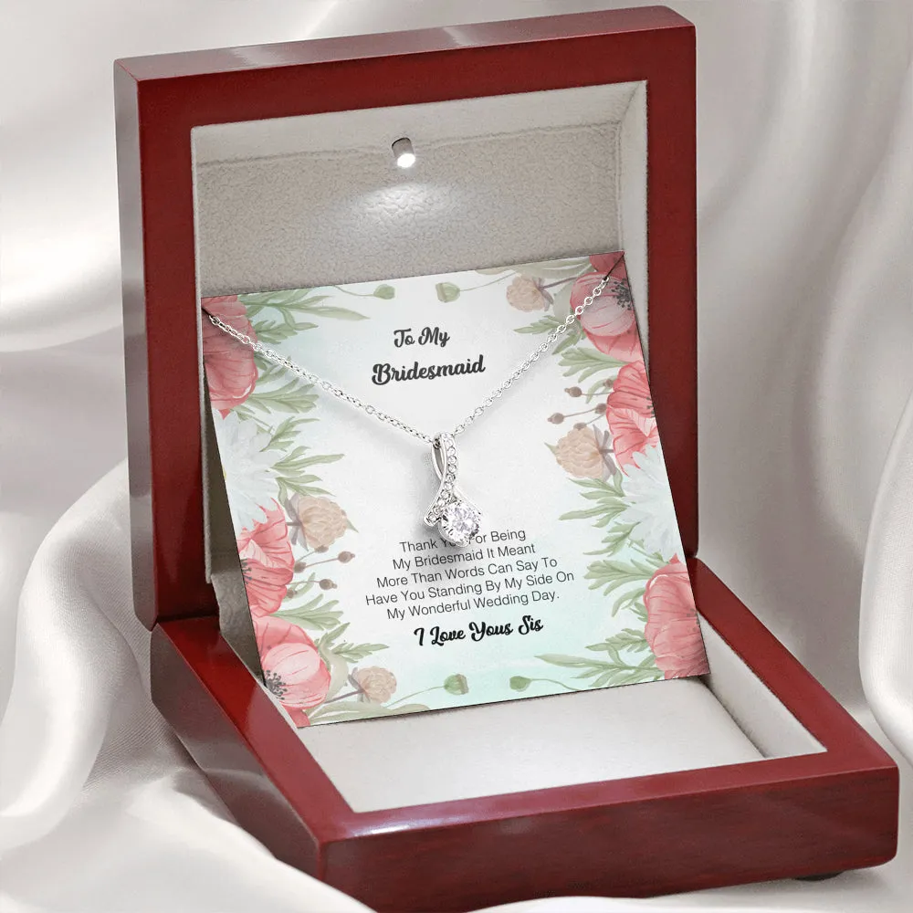 To My Bridesmaid - Thank you for being my Bridesmaid