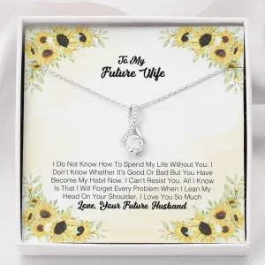 To My Future Wife - I Do Not Know How To Spend My Life Without You
