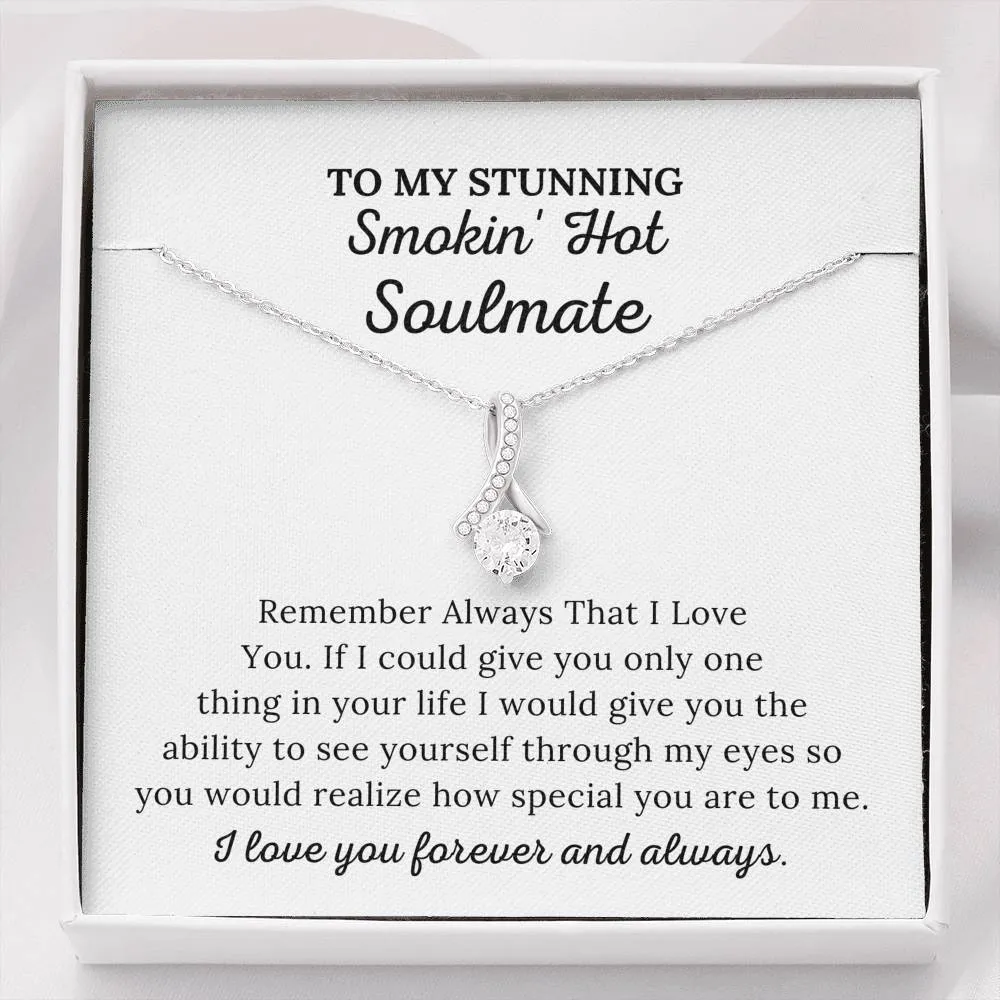 To My Soulmate - Remember Always I Love You - Alluring Beauty Necklace