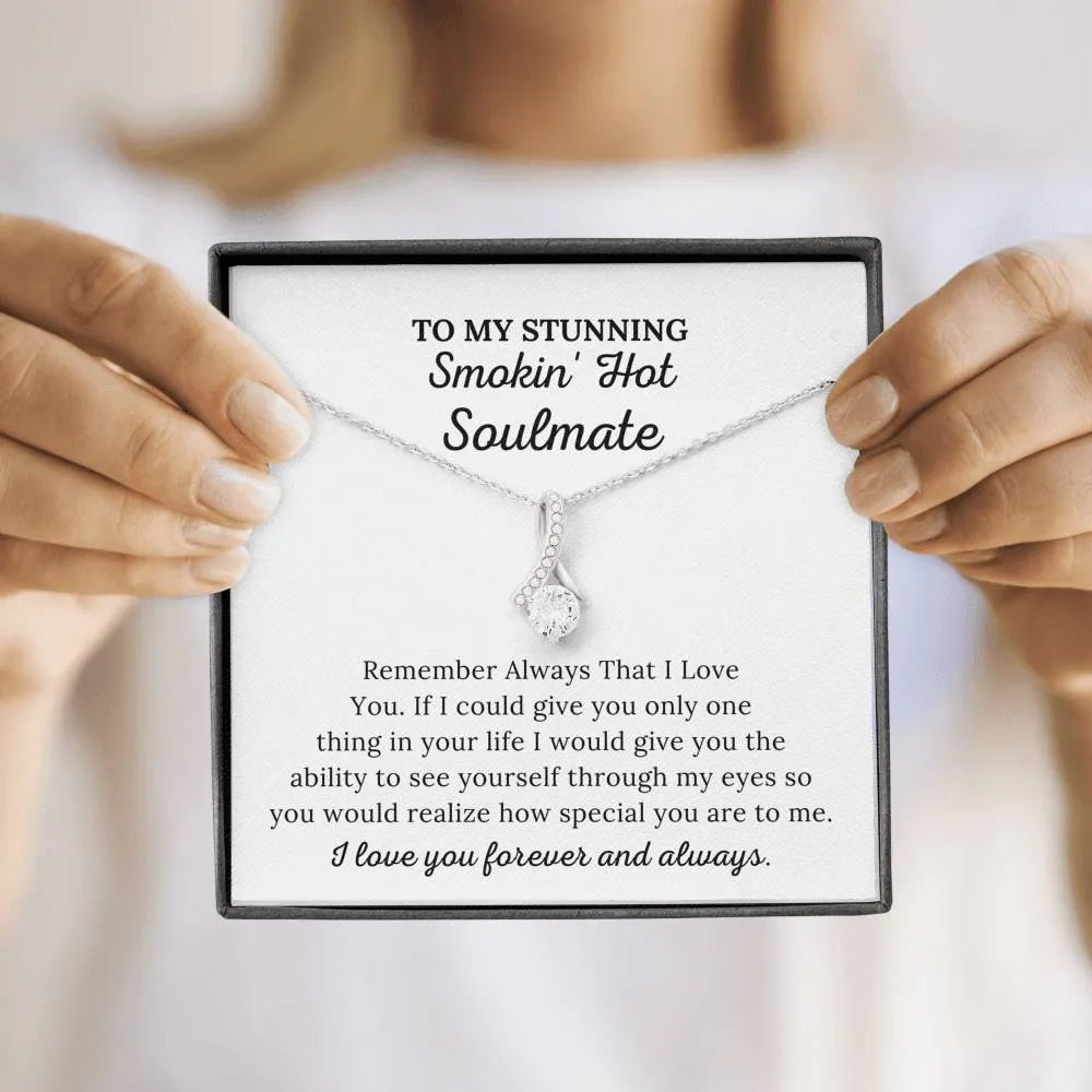 To My Soulmate - Remember Always I Love You - Alluring Beauty Necklace
