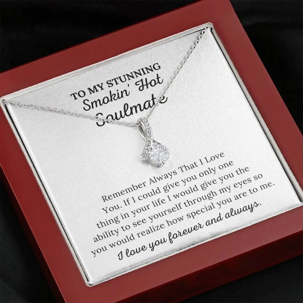 To My Soulmate - Remember Always I Love You - Alluring Beauty Necklace