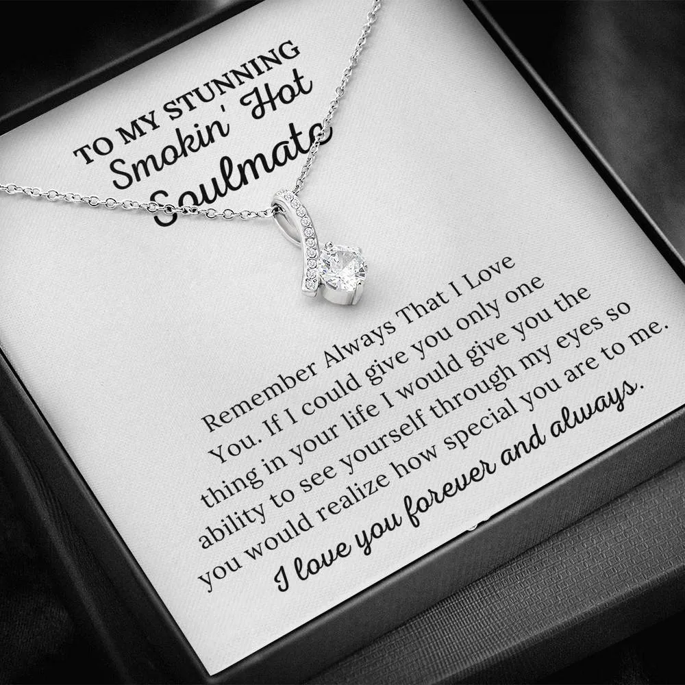 To My Soulmate - Remember Always I Love You - Alluring Beauty Necklace