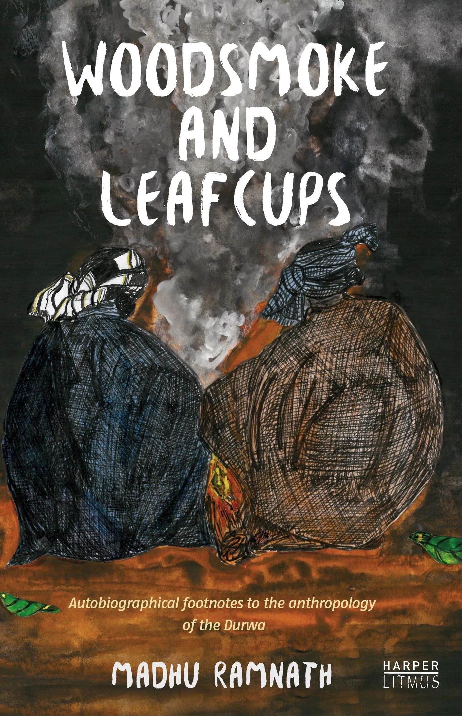Woodsmoke And Leafcups: Autobiographical Footnotes To The Anthropology Of The Durwa People