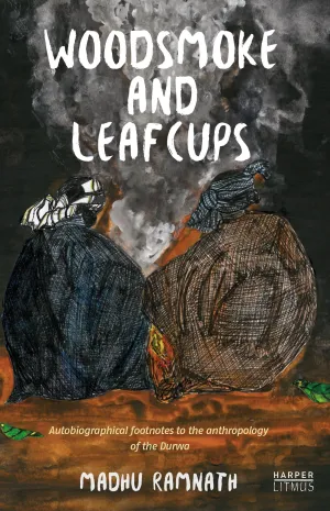 Woodsmoke And Leafcups: Autobiographical Footnotes To The Anthropology Of The Durwa People